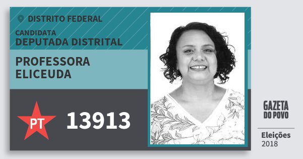 Santinho Professora Eliceuda 13913 (PT) Deputada Distrital | Distrito Federal | Eleições 2018 Santinho Professora Eliceuda 13913 (PT) Deputada Distrital | Distrito Federal | Eleições 2018