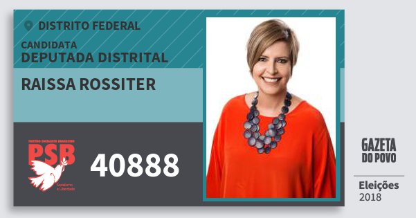 Santinho Raissa Rossiter 40888 (PSB) Deputada Distrital | Distrito Federal | Eleições 2018 Santinho Raissa Rossiter 40888 (PSB) Deputada Distrital | Distrito Federal | Eleições 2018