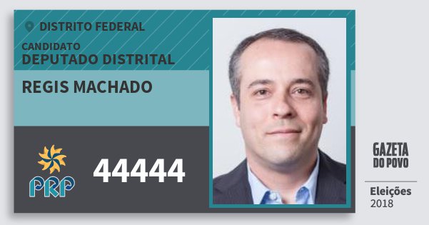 Santinho Regis Machado 44444 (PRP) Deputado Distrital | Distrito Federal | Eleições 2018 Santinho Regis Machado 44444 (PRP) Deputado Distrital | Distrito Federal | Eleições 2018