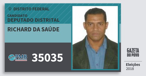 Santinho Richard da Saúde 35035 (PMB) Deputado Distrital | Distrito Federal | Eleições 2018 Santinho Richard da Saúde 35035 (PMB) Deputado Distrital | Distrito Federal | Eleições 2018