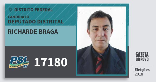 Santinho Richarde Braga 17180 (PSL) Deputado Distrital | Distrito Federal | Eleições 2018 Santinho Richarde Braga 17180 (PSL) Deputado Distrital | Distrito Federal | Eleições 2018