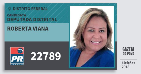 Santinho Roberta Viana 22789 (PR) Deputada Distrital | Distrito Federal | Eleições 2018 Santinho Roberta Viana 22789 (PR) Deputada Distrital | Distrito Federal | Eleições 2018