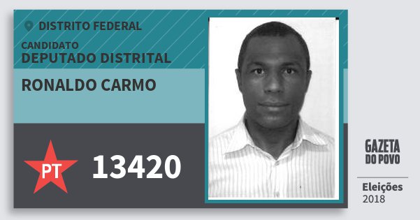 Santinho Ronaldo Carmo 13420 (PT) Deputado Distrital | Distrito Federal | Eleições 2018 Santinho Ronaldo Carmo 13420 (PT) Deputado Distrital | Distrito Federal | Eleições 2018