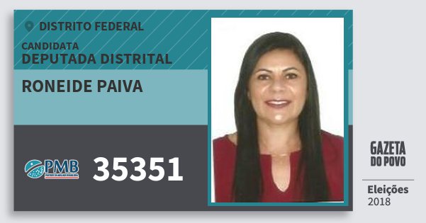 Santinho Roneide Paiva 35351 (PMB) Deputada Distrital | Distrito Federal | Eleições 2018 Santinho Roneide Paiva 35351 (PMB) Deputada Distrital | Distrito Federal | Eleições 2018