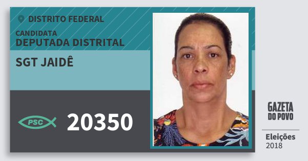 Santinho Sgt Jaidê 20350 (PSC) Deputada Distrital | Distrito Federal | Eleições 2018 Santinho Sgt Jaidê 20350 (PSC) Deputada Distrital | Distrito Federal | Eleições 2018