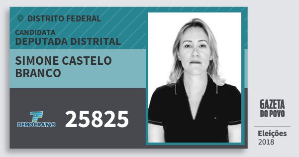 Santinho Simone Castelo Branco 25825 (DEM) Deputada Distrital | Distrito Federal | Eleições 2018 Santinho Simone Castelo Branco 25825 (DEM) Deputada Distrital | Distrito Federal | Eleições 2018