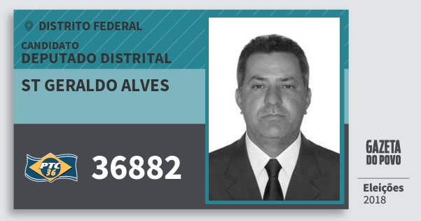 Santinho St Geraldo Alves 36882 (PTC) Deputado Distrital | Distrito Federal | Eleições 2018 Santinho St Geraldo Alves 36882 (PTC) Deputado Distrital | Distrito Federal | Eleições 2018