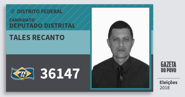 Santinho Tales Recanto 36147 (PTC) Deputado Distrital | Distrito Federal | Eleições 2018 Santinho Tales Recanto 36147 (PTC) Deputado Distrital | Distrito Federal | Eleições 2018