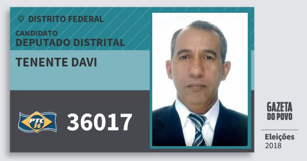 Santinho Tenente Davi 36017 (PTC) Deputado Distrital | Distrito Federal | Eleições 2018 Santinho Tenente Davi 36017 (PTC) Deputado Distrital | Distrito Federal | Eleições 2018