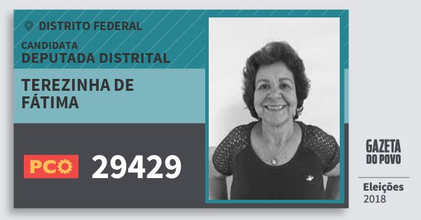 Santinho Terezinha de Fátima 29429 (PCO) Deputada Distrital | Distrito Federal | Eleições 2018 Santinho Terezinha de Fátima 29429 (PCO) Deputada Distrital | Distrito Federal | Eleições 2018