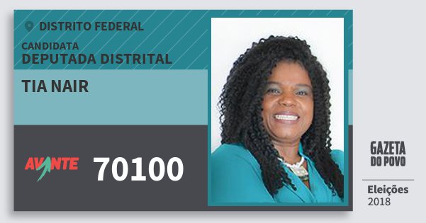 Santinho Tia Nair 70100 (AVANTE) Deputada Distrital | Distrito Federal | Eleições 2018 Santinho Tia Nair 70100 (AVANTE) Deputada Distrital | Distrito Federal | Eleições 2018