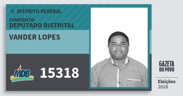 Santinho Vander Lopes 15318 (MDB) Deputado Distrital | Distrito Federal | Eleições 2018 Santinho Vander Lopes 15318 (MDB) Deputado Distrital | Distrito Federal | Eleições 2018