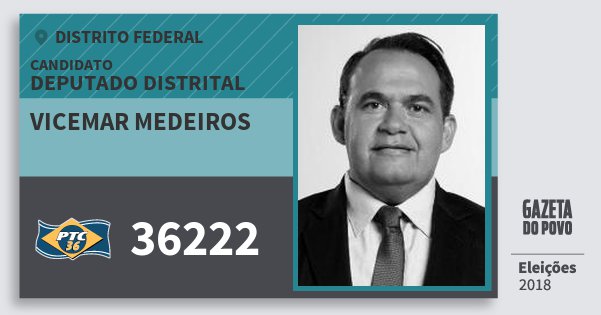 Santinho Vicemar Medeiros 36222 (PTC) Deputado Distrital | Distrito Federal | Eleições 2018 Santinho Vicemar Medeiros 36222 (PTC) Deputado Distrital | Distrito Federal | Eleições 2018