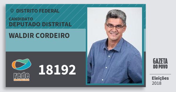 Santinho Waldir Cordeiro 18192 (REDE) Deputado Distrital | Distrito Federal | Eleições 2018 Santinho Waldir Cordeiro 18192 (REDE) Deputado Distrital | Distrito Federal | Eleições 2018