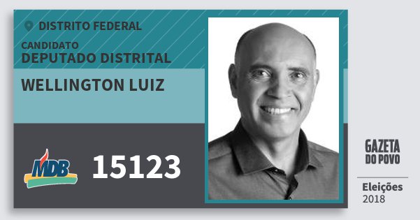 Santinho Wellington Luiz 15123 (MDB) Deputado Distrital | Distrito Federal | Eleições 2018 Santinho Wellington Luiz 15123 (MDB) Deputado Distrital | Distrito Federal | Eleições 2018