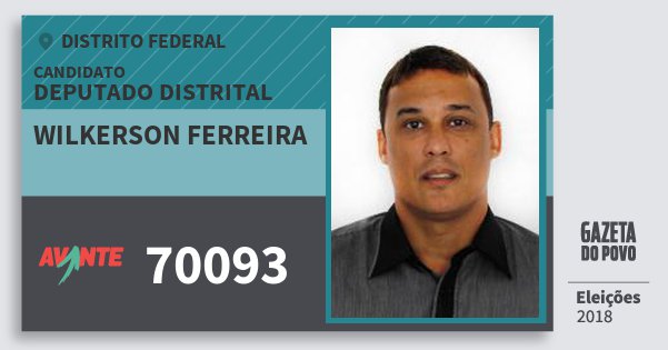 Santinho Wilkerson Ferreira 70093 (AVANTE) Deputado Distrital | Distrito Federal | Eleições 2018 Santinho Wilkerson Ferreira 70093 (AVANTE) Deputado Distrital | Distrito Federal | Eleições 2018