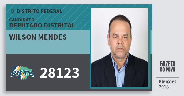 Santinho Wilson Mendes 28123 (PRTB) Deputado Distrital | Distrito Federal | Eleições 2018 Santinho Wilson Mendes 28123 (PRTB) Deputado Distrital | Distrito Federal | Eleições 2018
