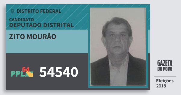 Santinho Zito Mourão 54540 (PPL) Deputado Distrital | Distrito Federal | Eleições 2018 Santinho Zito Mourão 54540 (PPL) Deputado Distrital | Distrito Federal | Eleições 2018