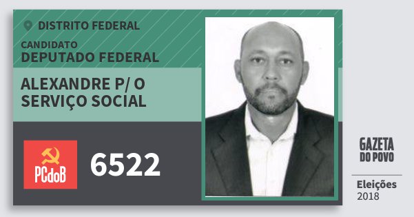 Santinho Alexandre P/ O Serviço Social 6522 (PC do B) Deputado Federal | Distrito Federal | Eleições 2018 Santinho Alexandre P/ O Serviço Social 6522 (PC do B) Deputado Federal | Distrito Federal | Eleições 2018