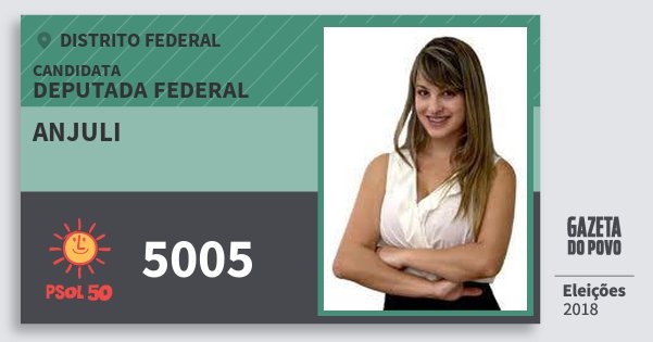 Santinho Anjuli 5005 (PSOL) Deputada Federal | Distrito Federal | Eleições 2018 Santinho Anjuli 5005 (PSOL) Deputada Federal | Distrito Federal | Eleições 2018