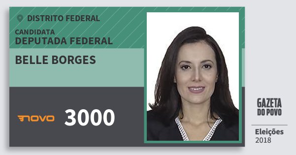 Santinho Belle Borges 3000 (NOVO) Deputada Federal | Distrito Federal | Eleições 2018 Santinho Belle Borges 3000 (NOVO) Deputada Federal | Distrito Federal | Eleições 2018