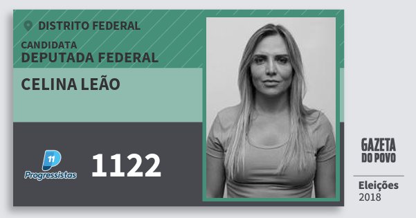 Santinho Celina Leão 1122 (PP) Deputada Federal | Distrito Federal | Eleições 2018 Santinho Celina Leão 1122 (PP) Deputada Federal | Distrito Federal | Eleições 2018