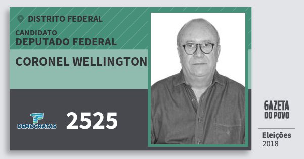 Santinho Coronel Wellington 2525 (DEM) Deputado Federal | Distrito Federal | Eleições 2018 Santinho Coronel Wellington 2525 (DEM) Deputado Federal | Distrito Federal | Eleições 2018
