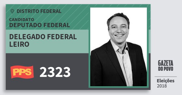 Santinho Delegado Federal Leiro 2323 (PPS) Deputado Federal | Distrito Federal | Eleições 2018 Santinho Delegado Federal Leiro 2323 (PPS) Deputado Federal | Distrito Federal | Eleições 2018
