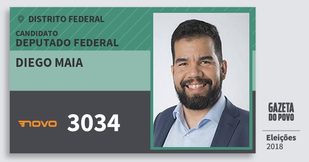 Santinho Diego Maia 3034 (NOVO) Deputado Federal | Distrito Federal | Eleições 2018 Santinho Diego Maia 3034 (NOVO) Deputado Federal | Distrito Federal | Eleições 2018
