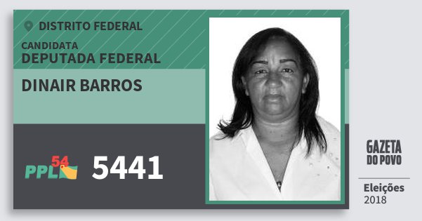 Santinho Dinair Barros 5441 (PPL) Deputada Federal | Distrito Federal | Eleições 2018 Santinho Dinair Barros 5441 (PPL) Deputada Federal | Distrito Federal | Eleições 2018