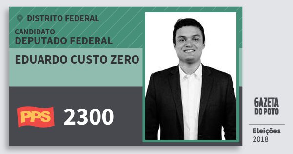 Santinho Eduardo Custo Zero 2300 (PPS) Deputado Federal | Distrito Federal | Eleições 2018 Santinho Eduardo Custo Zero 2300 (PPS) Deputado Federal | Distrito Federal | Eleições 2018