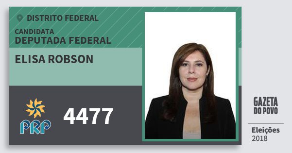 Santinho Elisa Robson 4477 (PRP) Deputada Federal | Distrito Federal | Eleições 2018 Santinho Elisa Robson 4477 (PRP) Deputada Federal | Distrito Federal | Eleições 2018