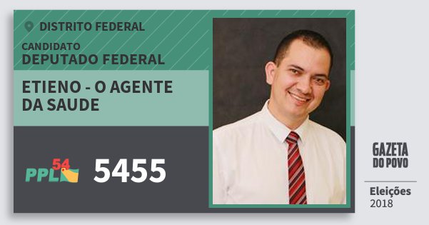 Santinho Etieno - O Agente da Saude 5455 (PPL) Deputado Federal | Distrito Federal | Eleições 2018 Santinho Etieno - O Agente da Saude 5455 (PPL) Deputado Federal | Distrito Federal | Eleições 2018