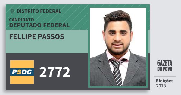 Santinho Fellipe Passos 2772 (DC) Deputado Federal | Distrito Federal | Eleições 2018 Santinho Fellipe Passos 2772 (DC) Deputado Federal | Distrito Federal | Eleições 2018