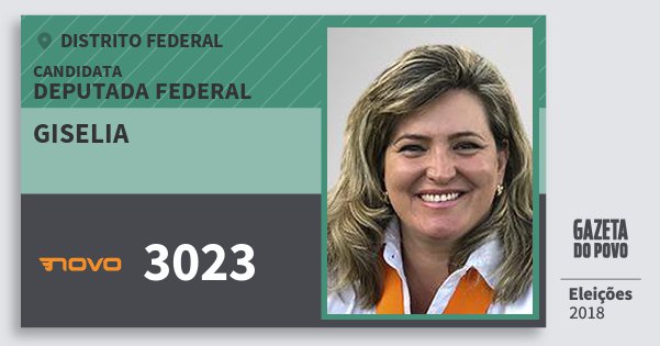 Santinho Giselia 3023 (NOVO) Deputada Federal | Distrito Federal | Eleições 2018 Santinho Giselia 3023 (NOVO) Deputada Federal | Distrito Federal | Eleições 2018