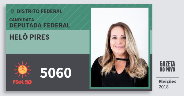Santinho Helô Pires 5060 (PSOL) Deputada Federal | Distrito Federal | Eleições 2018 Santinho Helô Pires 5060 (PSOL) Deputada Federal | Distrito Federal | Eleições 2018