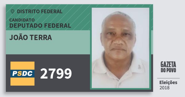 Santinho João Terra 2799 (DC) Deputado Federal | Distrito Federal | Eleições 2018 Santinho João Terra 2799 (DC) Deputado Federal | Distrito Federal | Eleições 2018