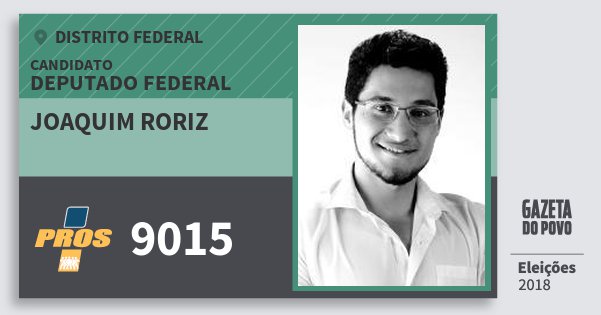 Santinho Joaquim Roriz 9015 (PROS) Deputado Federal | Distrito Federal | Eleições 2018 Santinho Joaquim Roriz 9015 (PROS) Deputado Federal | Distrito Federal | Eleições 2018