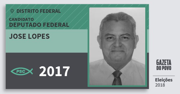 Santinho Jose Lopes 2017 (PSC) Deputado Federal | Distrito Federal | Eleições 2018 Santinho Jose Lopes 2017 (PSC) Deputado Federal | Distrito Federal | Eleições 2018
