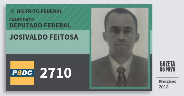 Santinho Josivaldo Feitosa 2710 (DC) Deputado Federal | Distrito Federal | Eleições 2018 Santinho Josivaldo Feitosa 2710 (DC) Deputado Federal | Distrito Federal | Eleições 2018