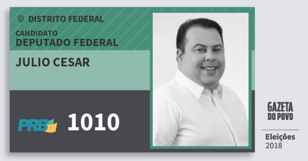 Santinho Julio Cesar 1010 (PRB) Deputado Federal | Distrito Federal | Eleições 2018 Santinho Julio Cesar 1010 (PRB) Deputado Federal | Distrito Federal | Eleições 2018