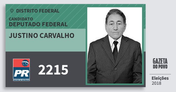 Santinho Justino Carvalho 2215 (PR) Deputado Federal | Distrito Federal | Eleições 2018 Santinho Justino Carvalho 2215 (PR) Deputado Federal | Distrito Federal | Eleições 2018