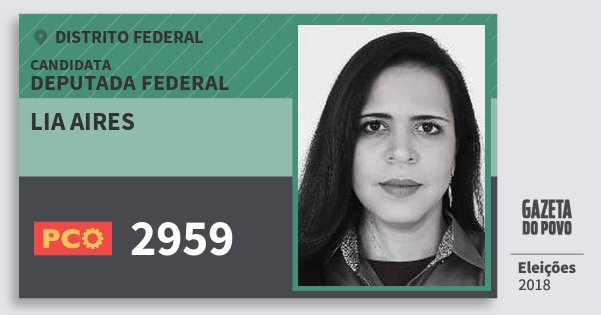 Santinho Lia Aires 2959 (PCO) Deputada Federal | Distrito Federal | Eleições 2018 Santinho Lia Aires 2959 (PCO) Deputada Federal | Distrito Federal | Eleições 2018