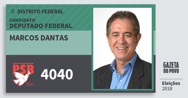 Santinho Marcos Dantas 4040 (PSB) Deputado Federal | Distrito Federal | Eleições 2018 Santinho Marcos Dantas 4040 (PSB) Deputado Federal | Distrito Federal | Eleições 2018