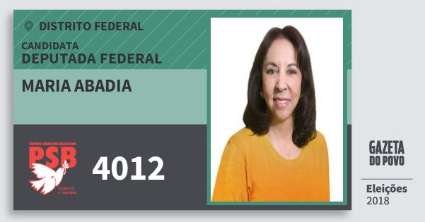 Santinho Maria Abadia 4012 (PSB) Deputada Federal | Distrito Federal | Eleições 2018 Santinho Maria Abadia 4012 (PSB) Deputada Federal | Distrito Federal | Eleições 2018