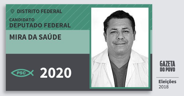 Santinho Mira da Saúde 2020 (PSC) Deputado Federal | Distrito Federal | Eleições 2018 Santinho Mira da Saúde 2020 (PSC) Deputado Federal | Distrito Federal | Eleições 2018