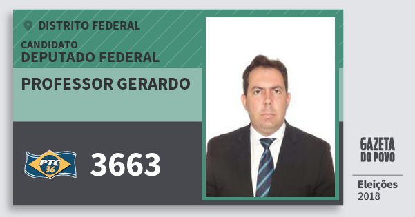 Santinho Professor Gerardo 3663 (PTC) Deputado Federal | Distrito Federal | Eleições 2018 Santinho Professor Gerardo 3663 (PTC) Deputado Federal | Distrito Federal | Eleições 2018