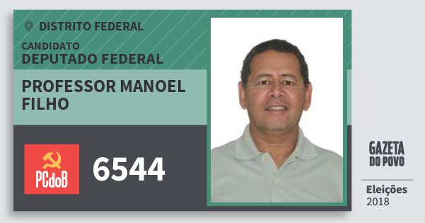 Santinho Professor Manoel Filho 6544 (PC do B) Deputado Federal | Distrito Federal | Eleições 2018 Santinho Professor Manoel Filho 6544 (PC do B) Deputado Federal | Distrito Federal | Eleições 2018
