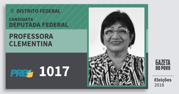 Santinho Professora Clementina 1017 (PRB) Deputada Federal | Distrito Federal | Eleições 2018 Santinho Professora Clementina 1017 (PRB) Deputada Federal | Distrito Federal | Eleições 2018