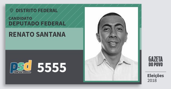 Santinho Renato Santana 5555 (PSD) Deputado Federal | Distrito Federal | Eleições 2018 Santinho Renato Santana 5555 (PSD) Deputado Federal | Distrito Federal | Eleições 2018